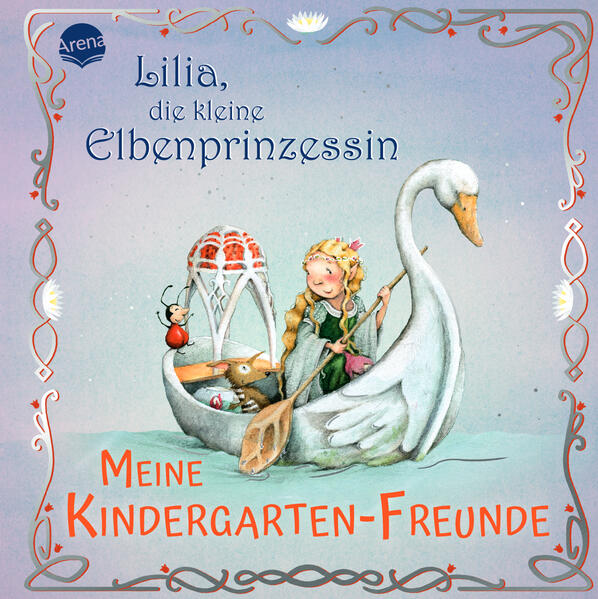 Arena Verlag - Lilia die kleine Elbenprinzessin Meine Kindergarten-Freunde