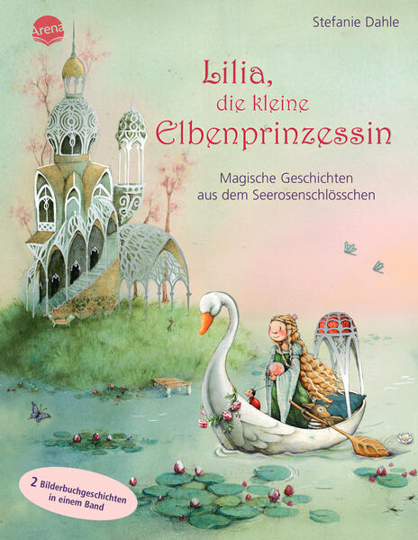 Lilia die kleine Elbenprinzessin. Magische Geschichten aus dem Seerosenschlösschen