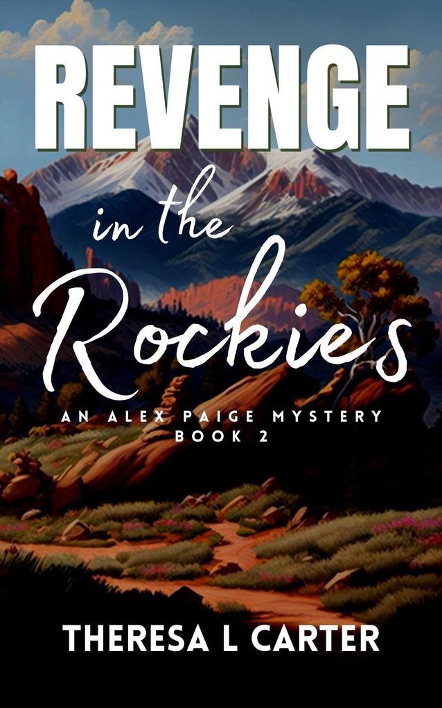 Revenge in the Rockies: An Alex Paige Travel Mystery Book 2 (Alex Paige Travel Mysteries #2)