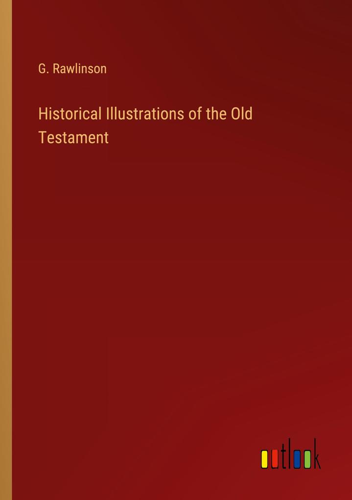 Historical Illustrations of the Old Testament