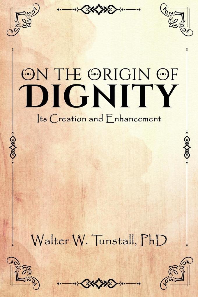 On the Origin of Dignity: Its Creation and Enhancement