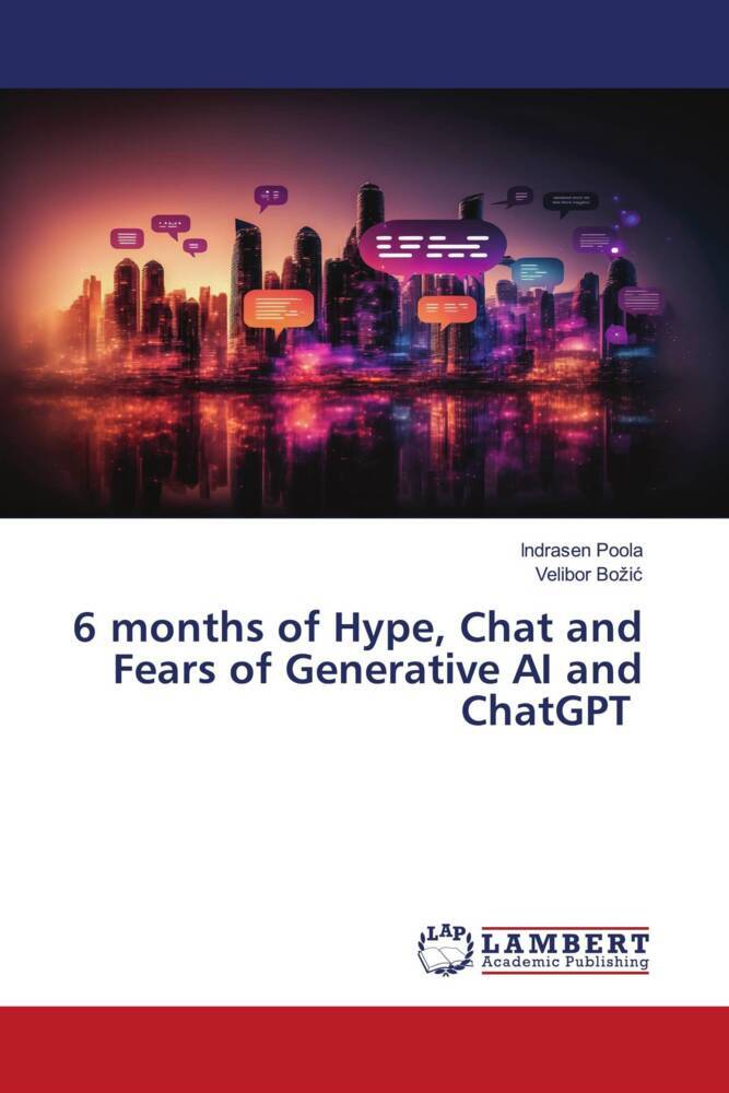 6 months of Hype Chat and Fears of Generative AI and ChatGPT