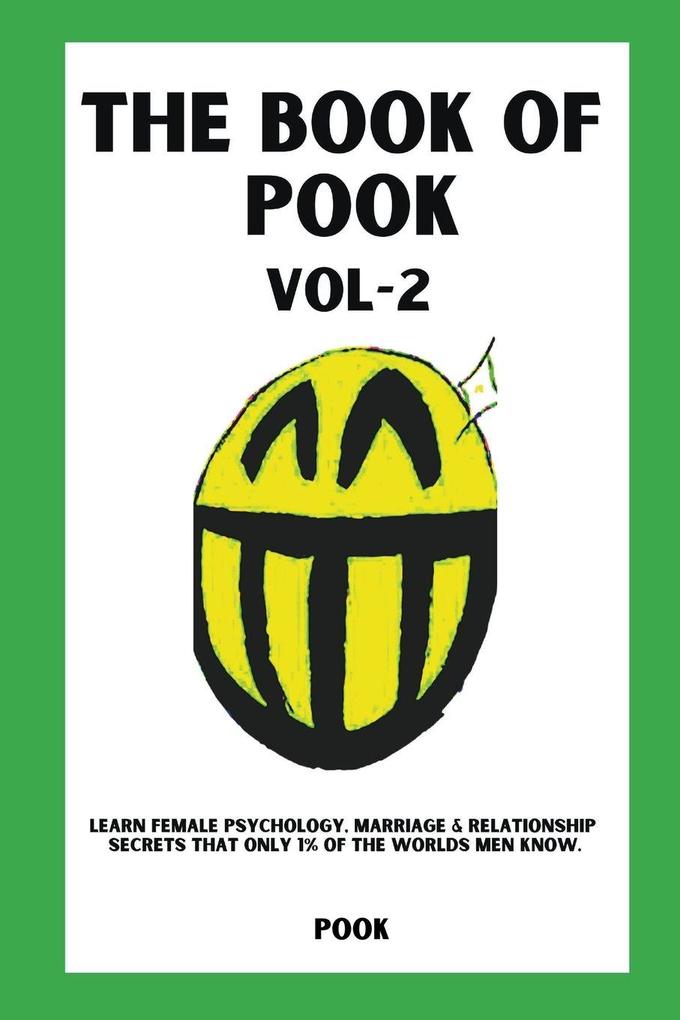 The Book of Pook-Learn Female Psychology Marriage & Relationship Secrets That only 1% of the Worlds Men Know. (Volume-2)
