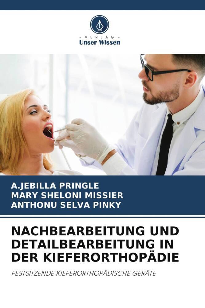 NACHBEARBEITUNG UND DETAILBEARBEITUNG IN DER KIEFERORTHOPÄDIE