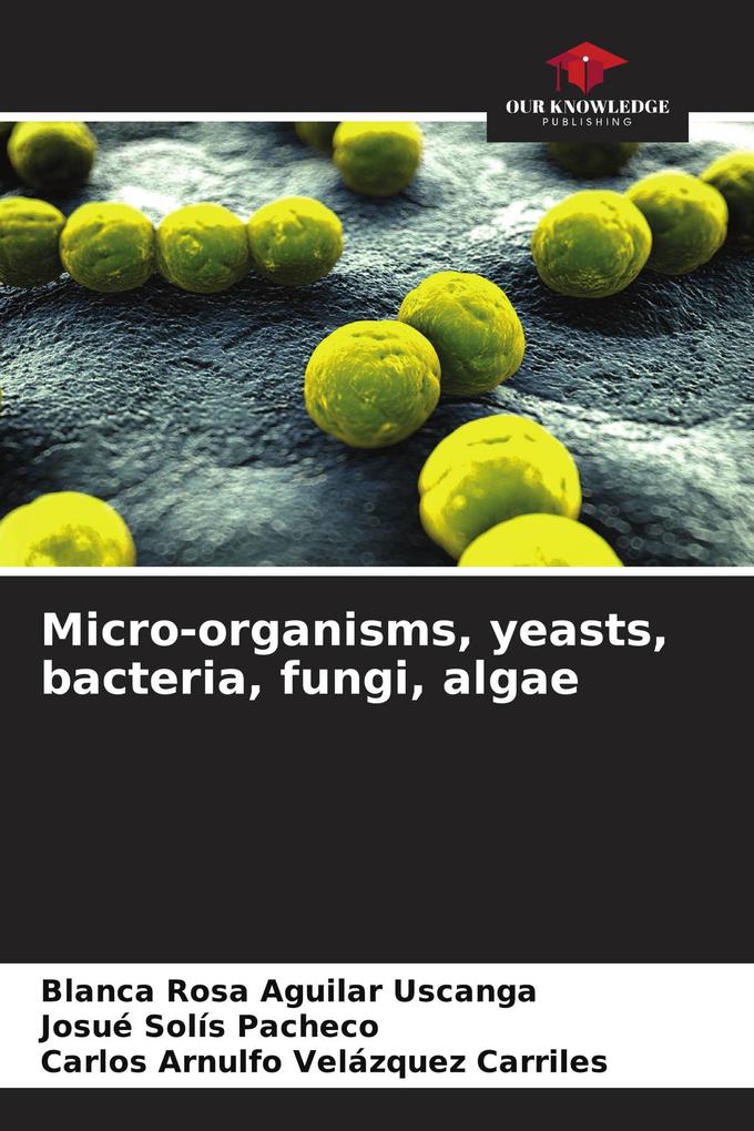 Micro-organisms yeasts bacteria fungi algae