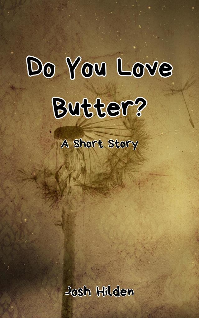 Do You Love Butter (The Hildenverse)