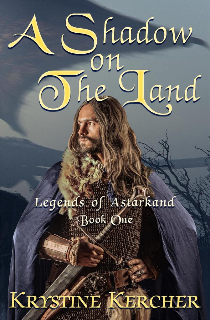 A Shadow On The Land (Legends of Astarkand #1)