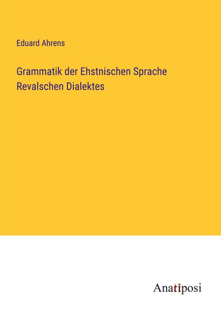 Grammatik der Ehstnischen Sprache Revalschen Dialektes