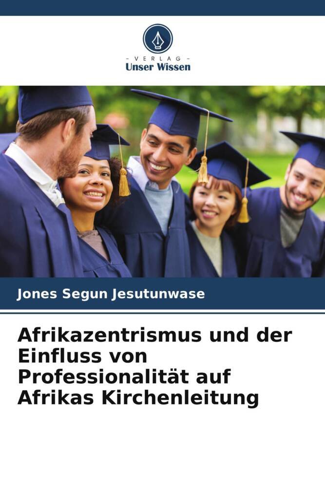 Afrikazentrismus und der Einfluss von Professionalität auf Afrikas Kirchenleitung