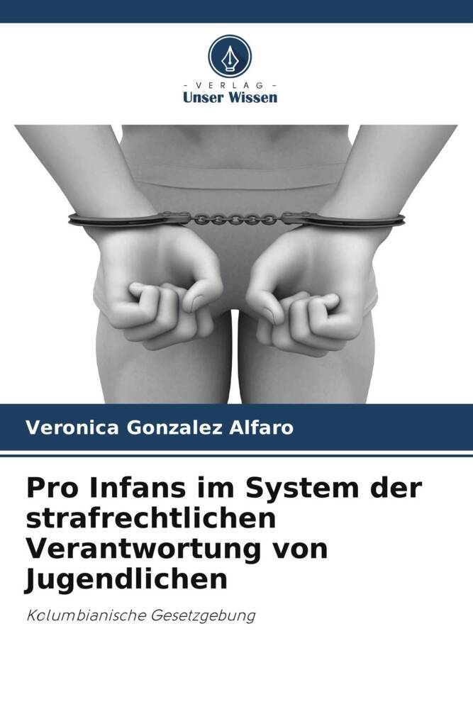 Pro Infans im System der strafrechtlichen Verantwortung von Jugendlichen