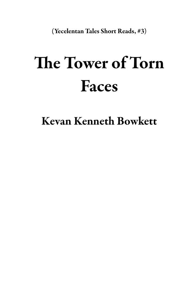 The Tower of Torn Faces (Yecelentan Tales Short Reads #3)