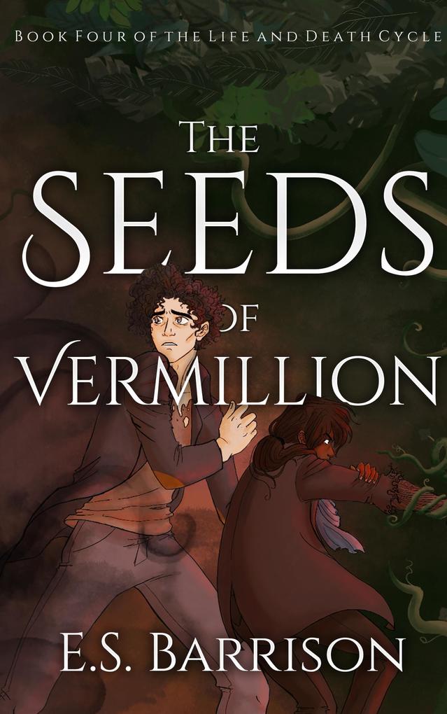 The Seeds of Vermillion (The Life & Death Cycle #4)