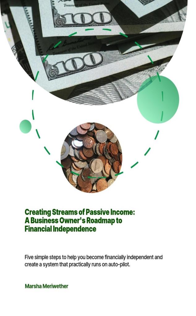 Creating Streams of Passive Income:A Business Owner‘s Roadmap to Financial Independence