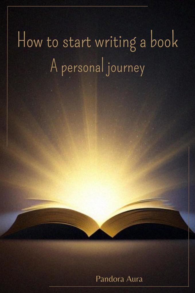 How to Start Writing a Book: a Personal Journey