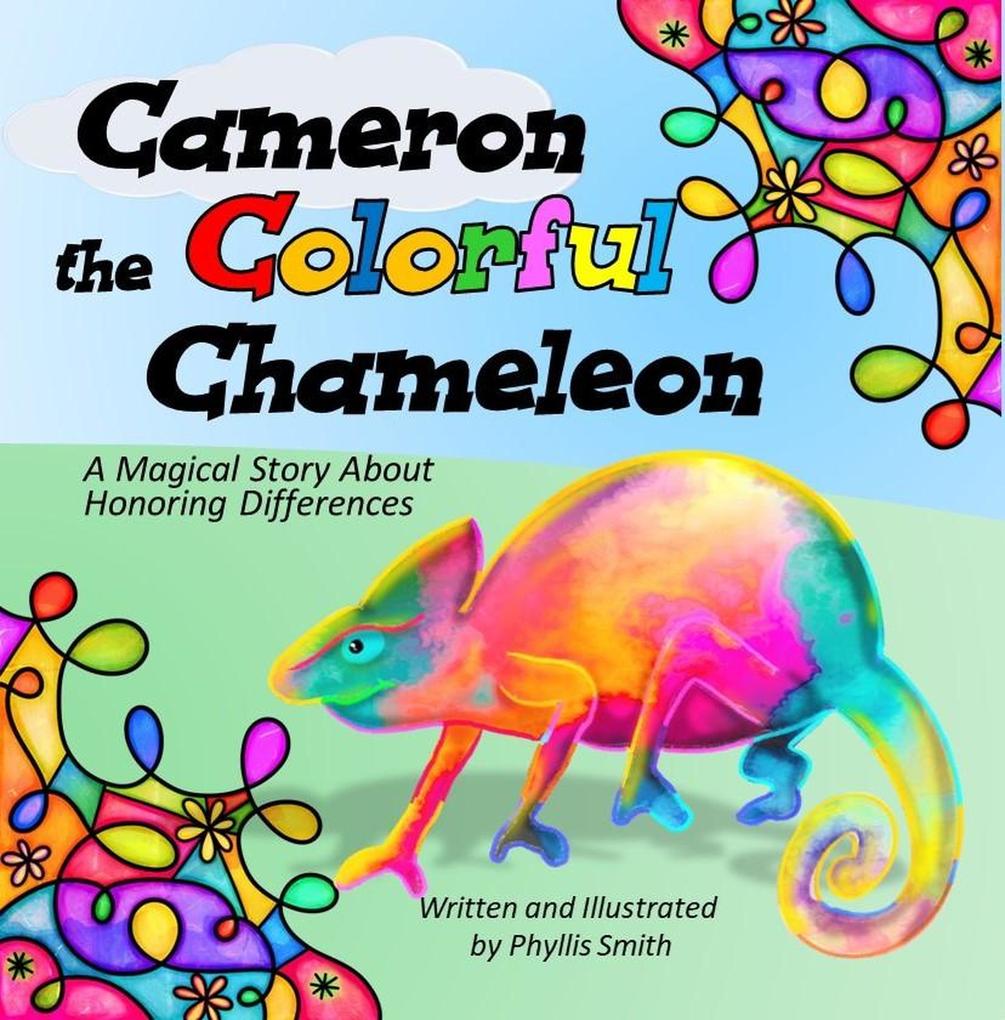 Cameron the Colorful Chameleon: A Magical Story About Honoring Differences