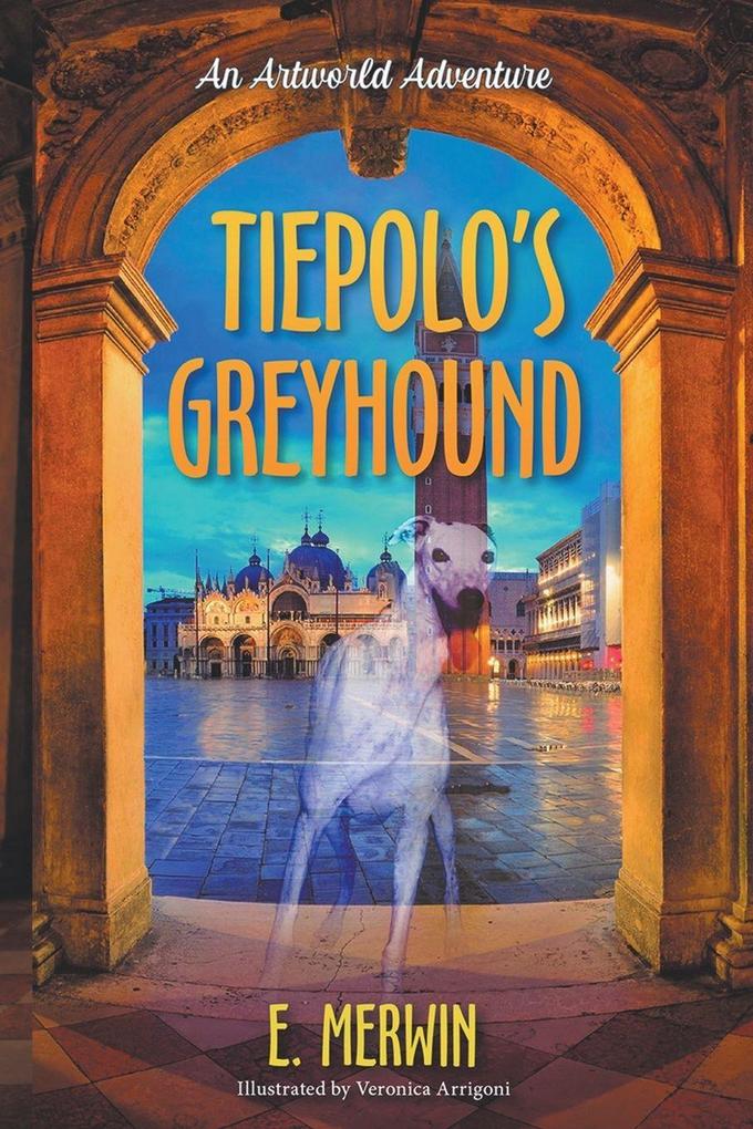 Tiepolo's Greyhound an Artworld Adventure