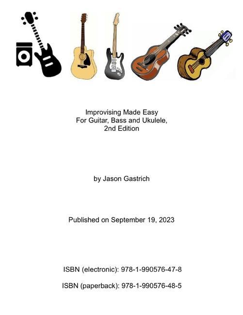 Improvising Made Easy For Guitar Bass and Ukulele 2nd Edition