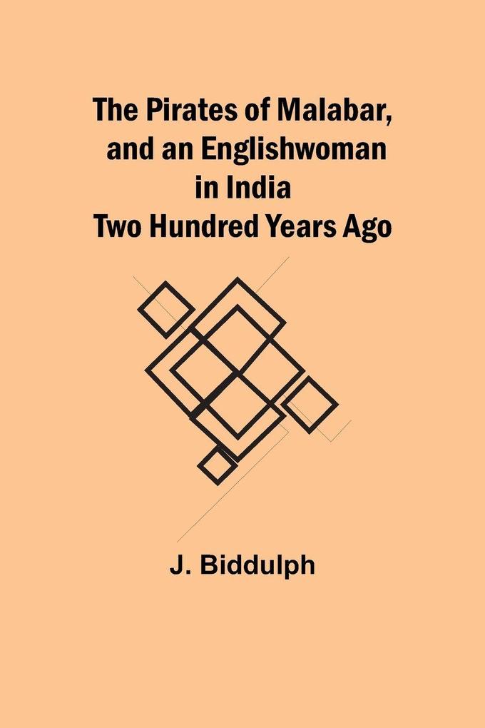 The Pirates of Malabar and an Englishwoman in India Two Hundred Years Ago