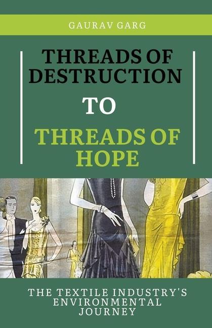 Threads of Destruction to Threads of Hope: The Textile Industry‘s Environmental Journey