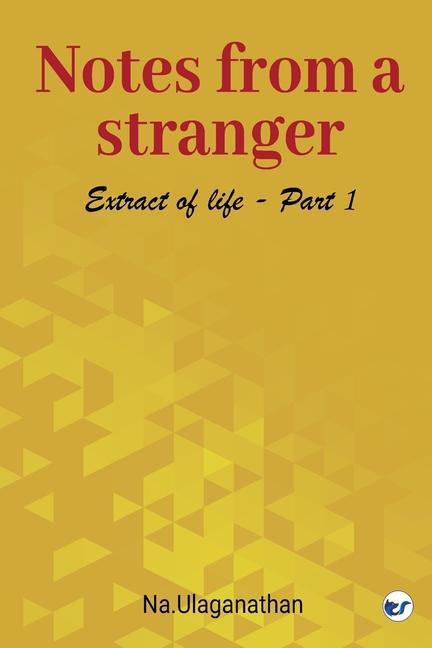 Notes from a Stranger: Extract of life. I