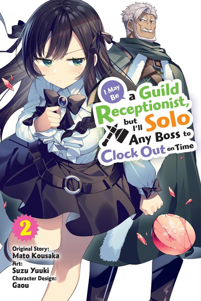 I May Be a Guild Receptionist But I‘ll Solo Any Boss to Clock Out on Time Vol. 2 (Manga)