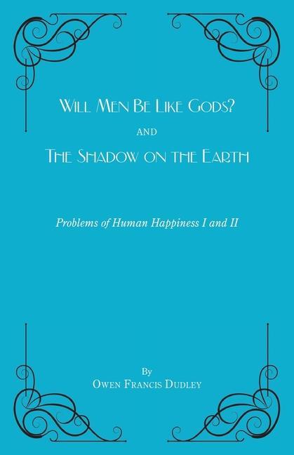 Will Men Be Like Gods? and The Shadow on the Earth
