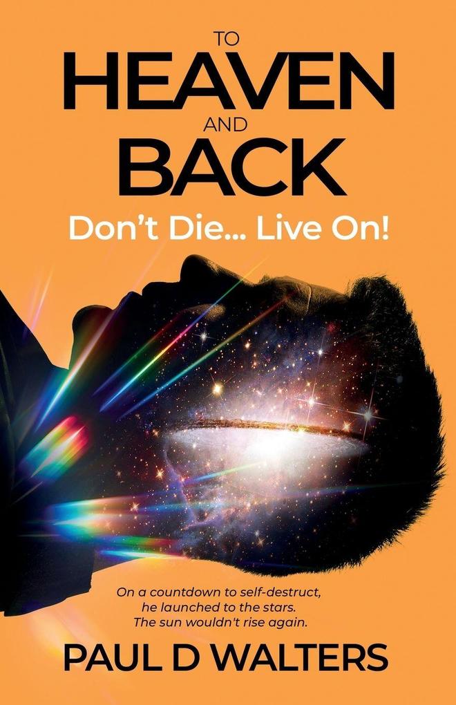 To Heaven And Back - Don't Die... Live On!