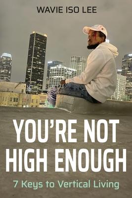 You‘re Not High Enough