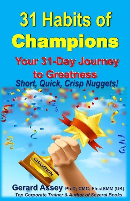 31 Habits of Champions: Your 31-Day Journey to Greatness: Short Quick Crisp Nuggets!