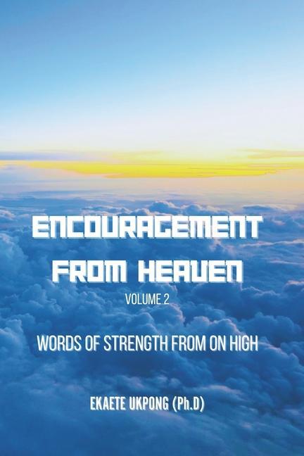 Encouragement From Heaven: Words of Strength From on High