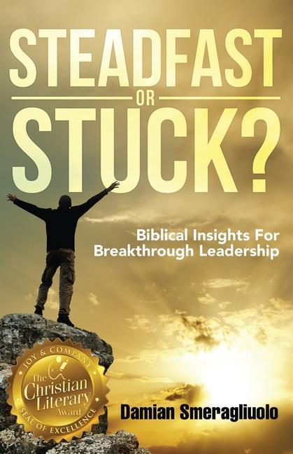 Steadfast Or Stuck?: Biblical Insights For Breakthrough Leadership