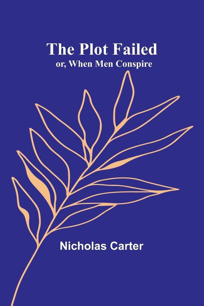 The Plot That Failed; or When Men Conspire