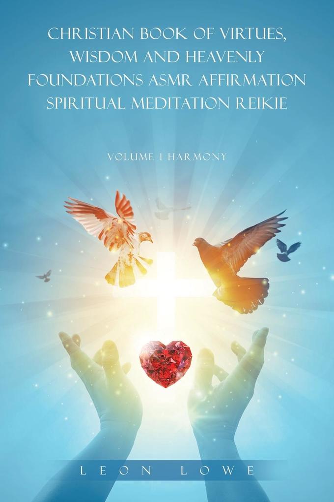 CHRISTIAN BOOK OF VIRTUES WISDOM AND HEAVENLY FOUNDATIONS ASMR AFFIRMATION SPIRITUAL MEDITATION REIKIE