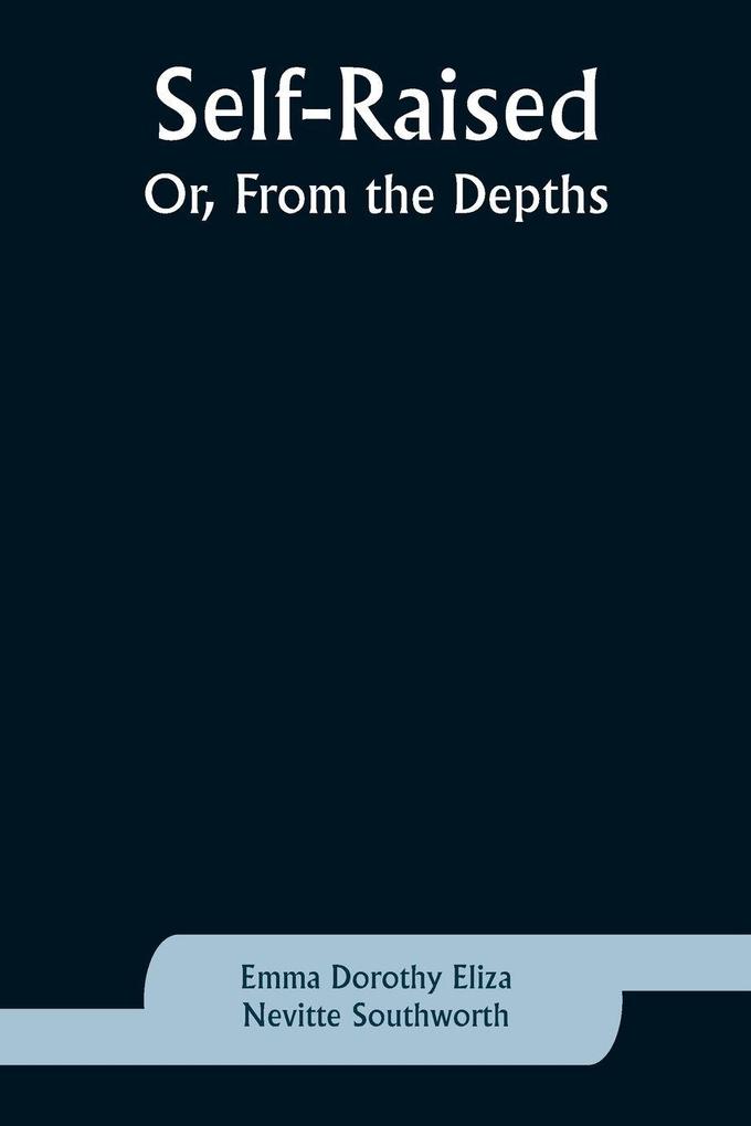 Self-Raised; Or From the Depths