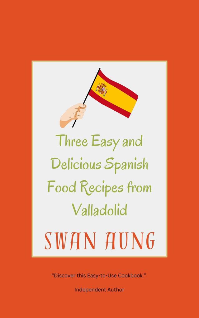 Three Easy and Delicious Spanish Food Recipes from Valladolid