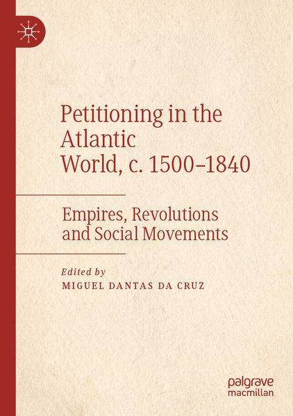 Petitioning in the Atlantic World c. 1500-1840
