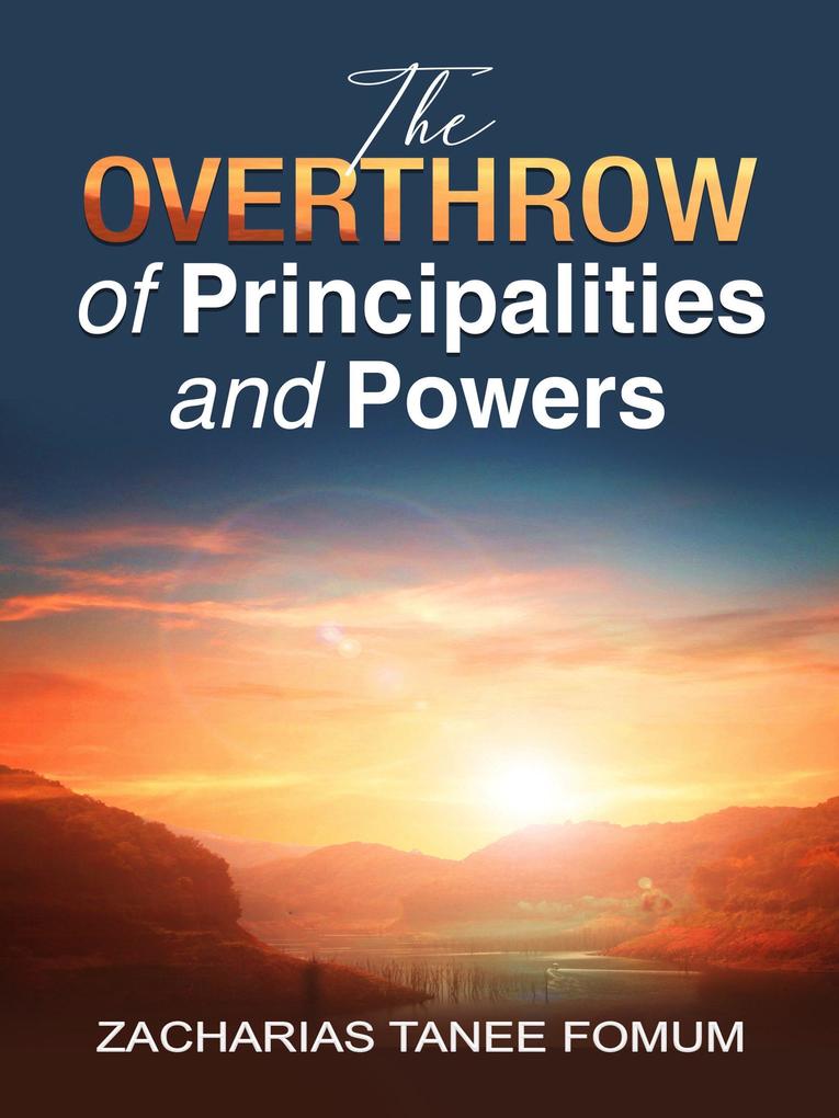 The Overthrow of Principalities And Powers (The conflict between God and Satan #3)