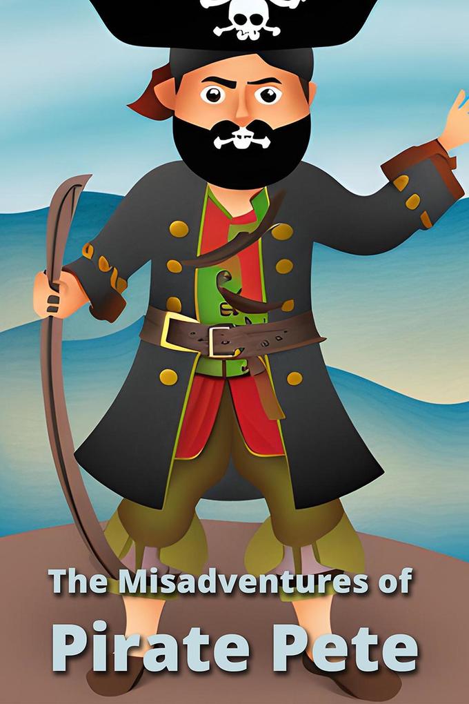 The Misadventures of Pirate Pete