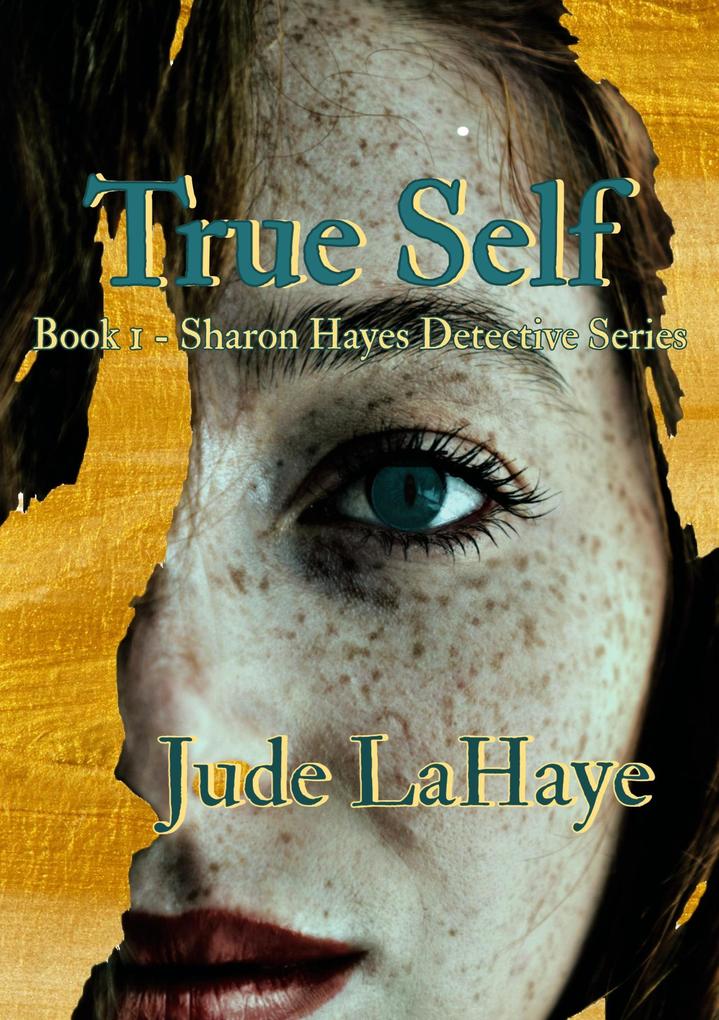 True Self (The Sharon Hayes Detective Series #1)