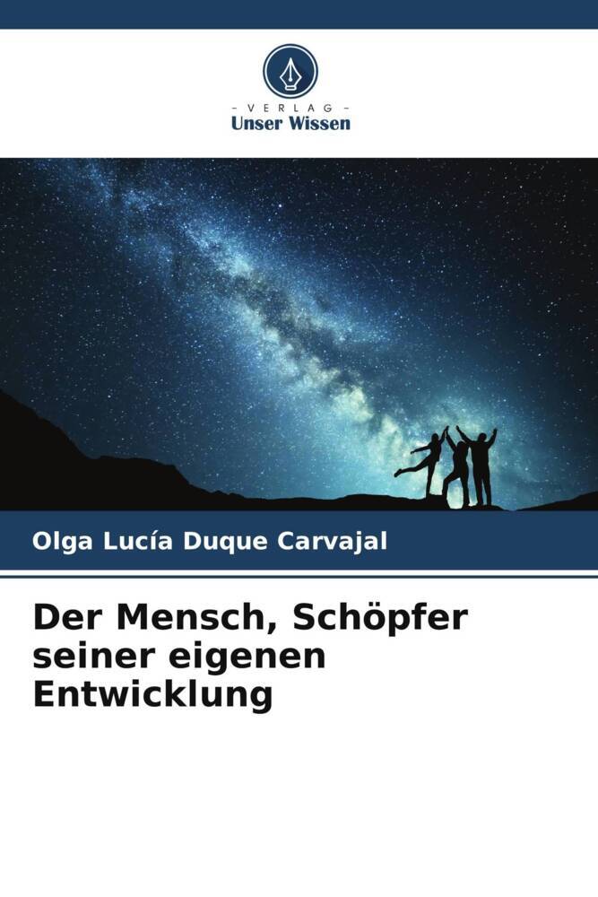 Der Mensch Schöpfer seiner eigenen Entwicklung