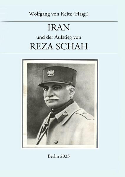 Iran und der Aufstieg von Reza Schah - Wolfgang von Keitz