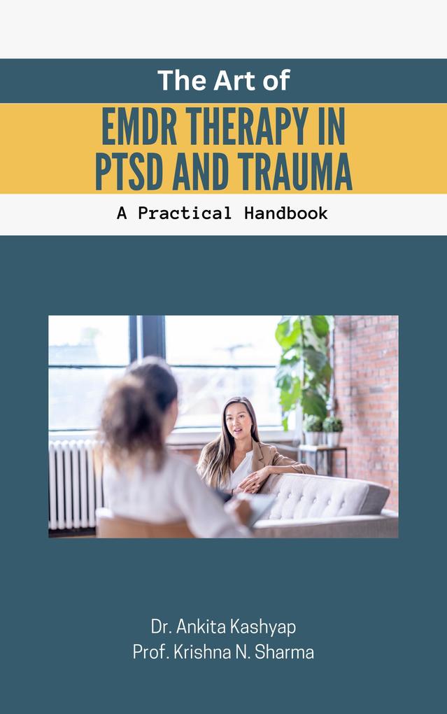 The Art of EMDR Therapy in PTSD and Trauma: A Practical Handbook