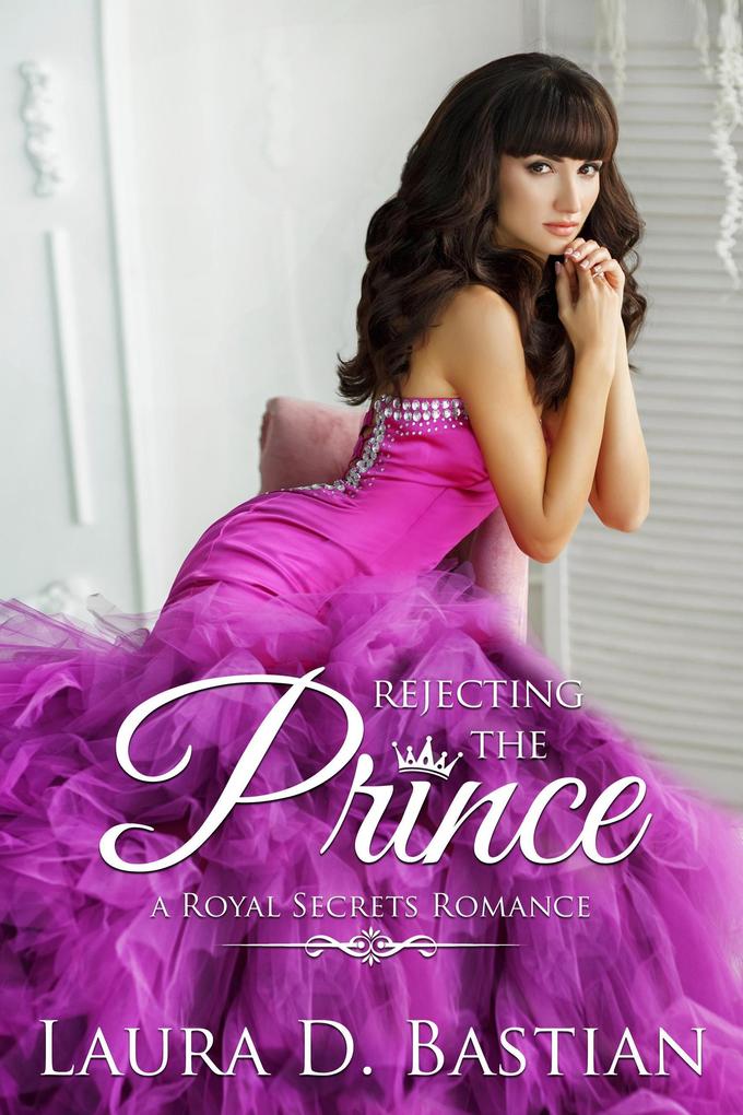 Rejecting the Prince (Royal Secrets)