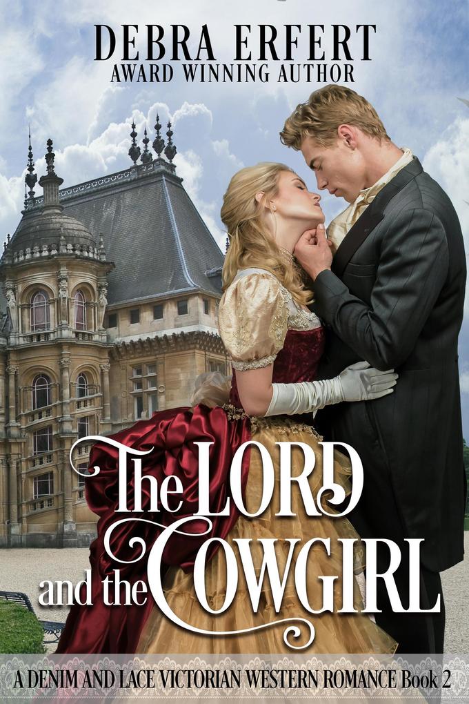 The Lord and the Cowgirl (A Denim and Lace Victorian Western Romance #2)
