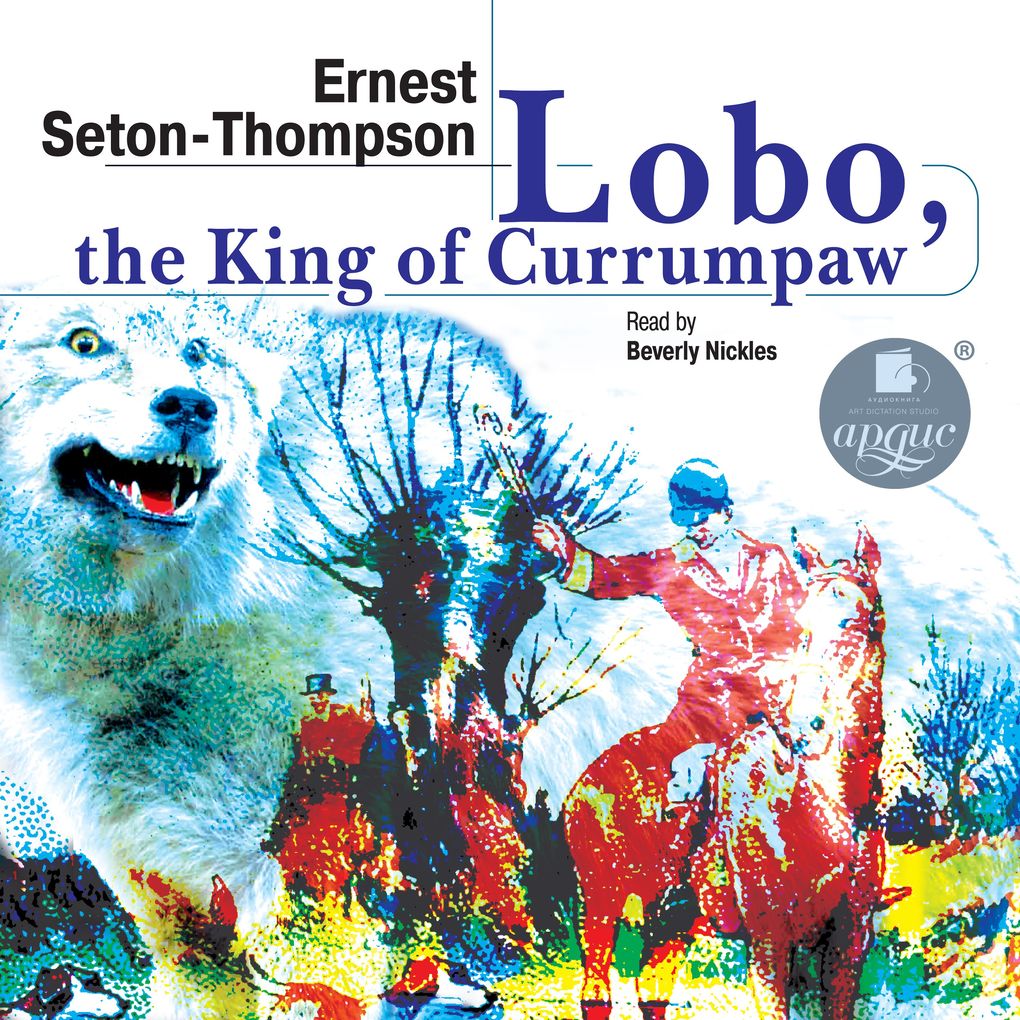 Lobo the King of Currumpaw. Stories