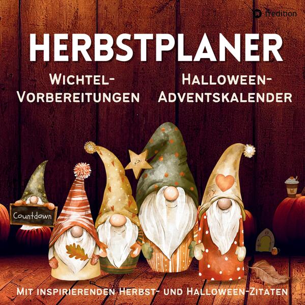 Herbst Planer Tagesplaner für Wichtelvorbereitung Halloween-Adventskalender Countdown Wichtelaktivitäten Schabernack Streiche Wichteltür Kalender Vorweihnachtszeit