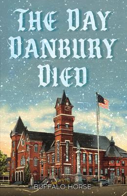 The Day Danbury Died
