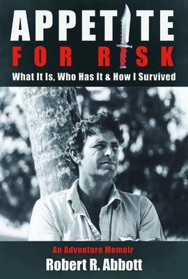 APPETITE FOR RISK What It Is Who Has It & How I Survived