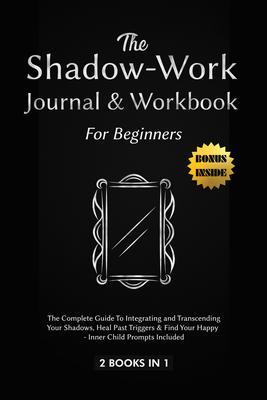 Shadow-Work Journal and Workbook for Beginners:2 Books in 1