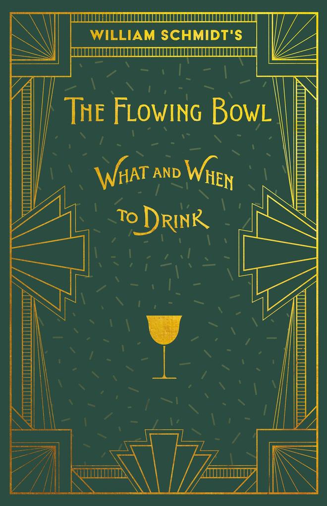 William Schmidt‘s The Flowing Bowl - When and What to Drink